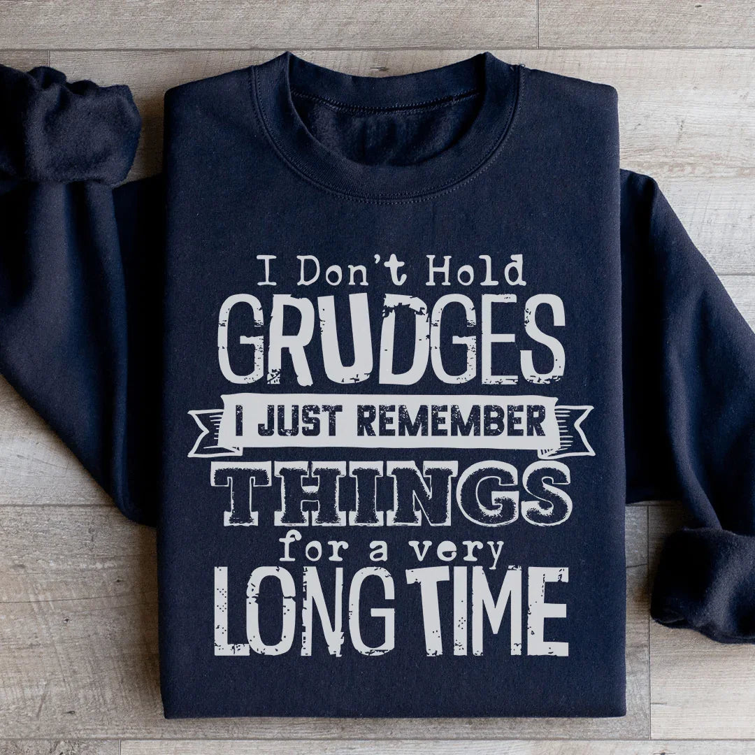 I Don't Hold Grudges Sweatshirt