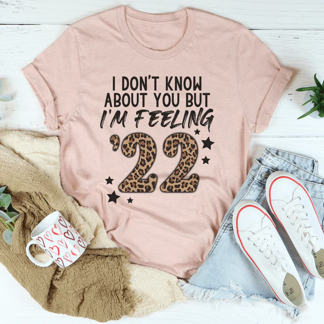 No sé de ti, pero me siento como si fuera el 22