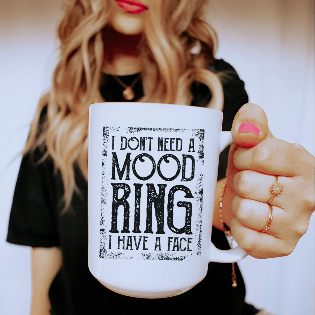 Je n'ai pas besoin d'une bague à humeur - Tasse en céramique 15 oz