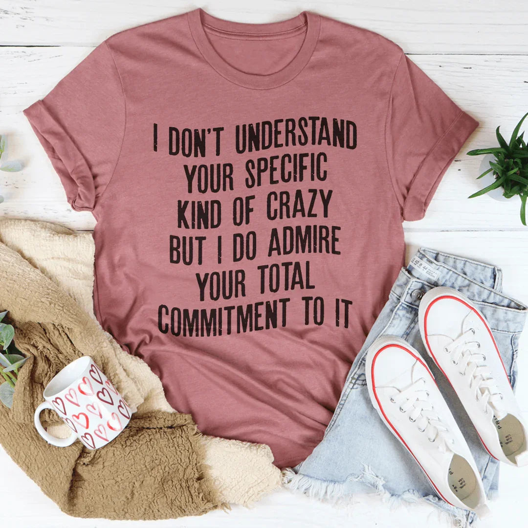 No entiendo tu tipo específico de camiseta loca