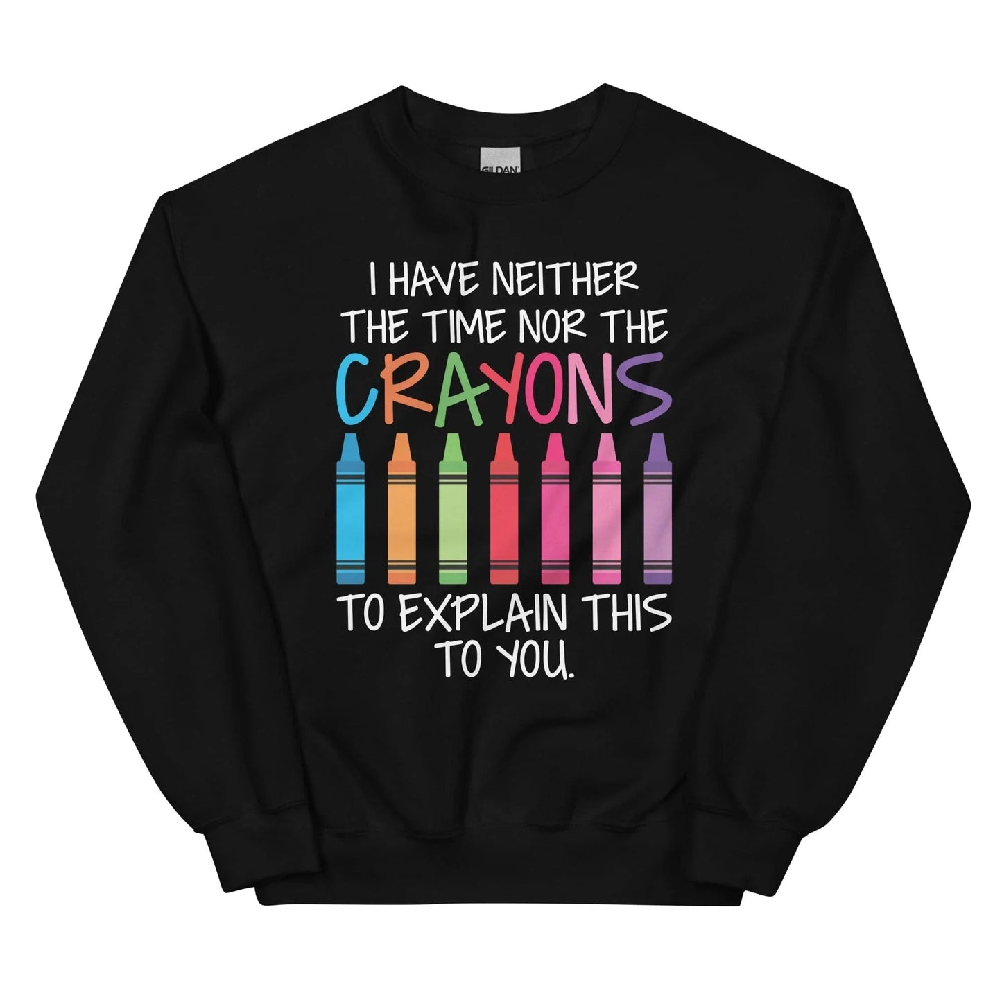 Je n'ai ni le temps ni les crayons Sweatshirt