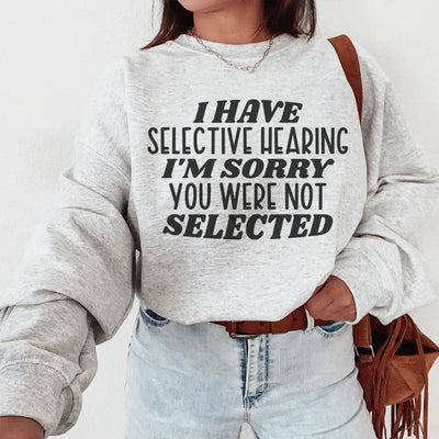 I Have Selective Hearing Sweatshirt