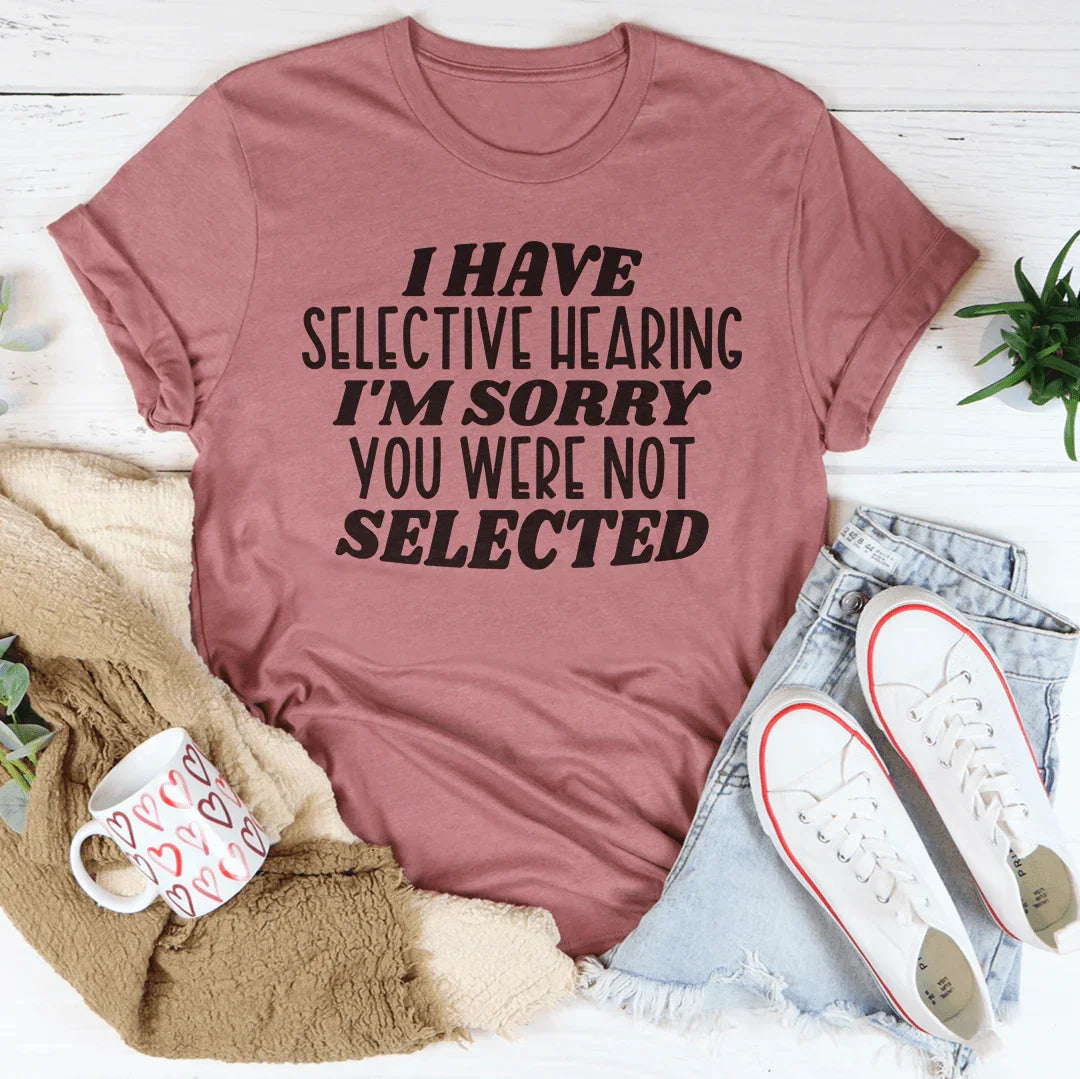 Selective Hearing Humor Tee