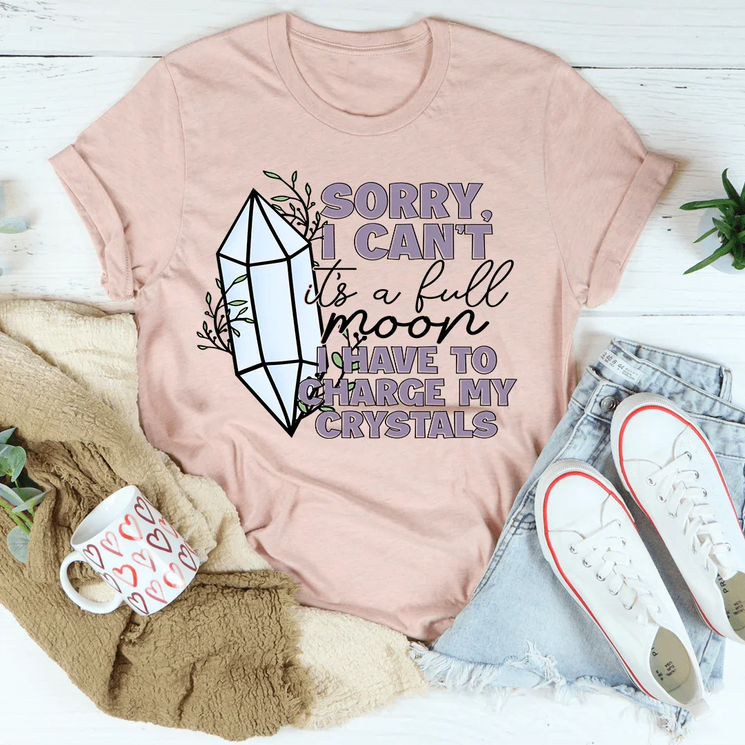 I Have To Charge My Crystals Tee