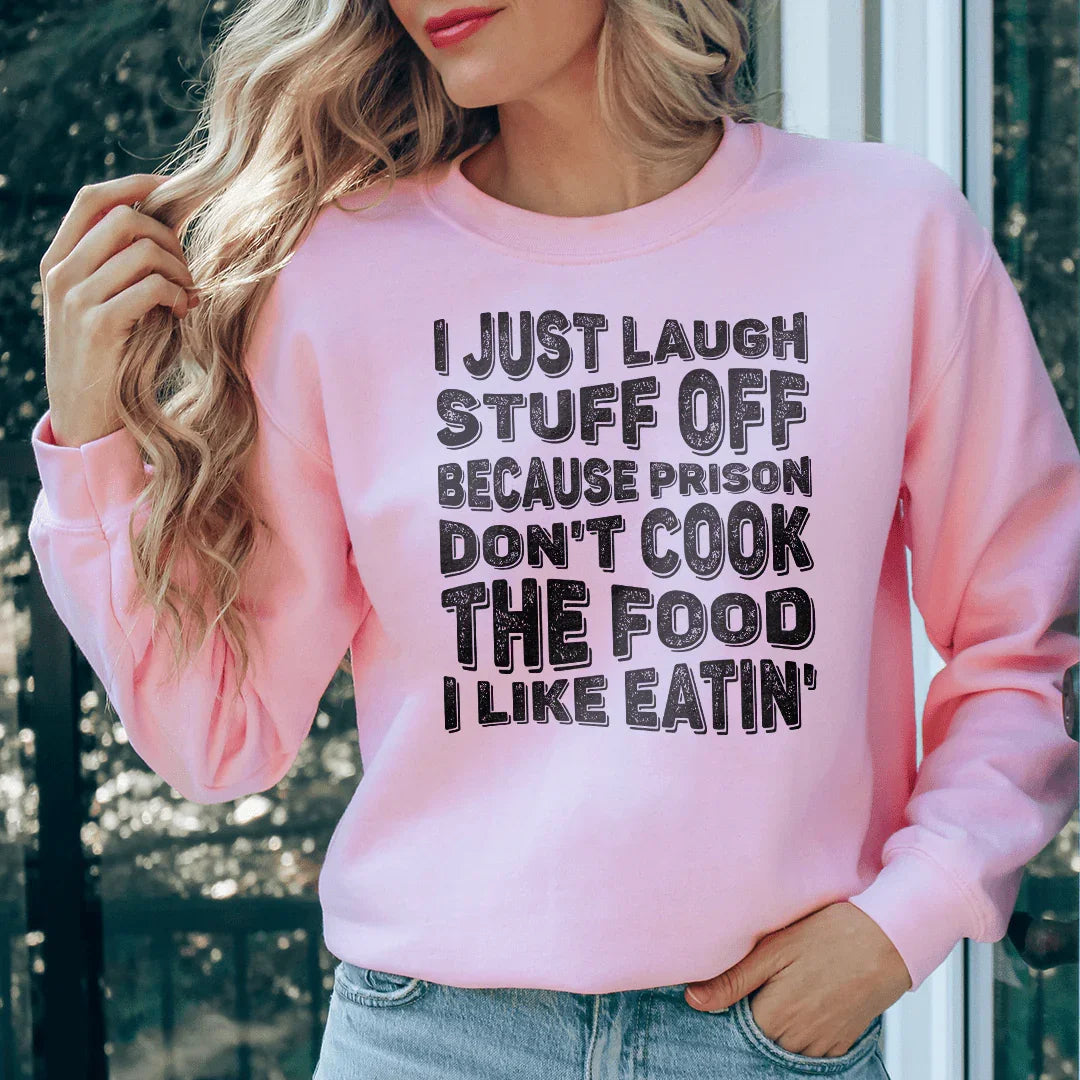 I Just Laugh Stuff Off Sweatshirt