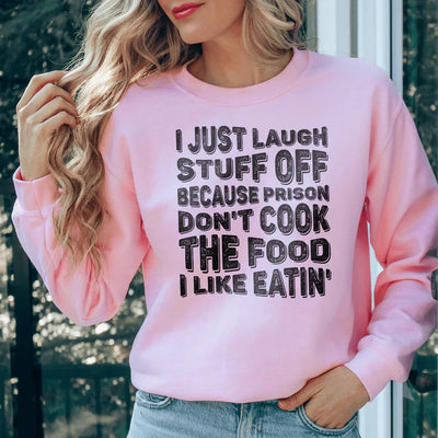 I Just Laugh Stuff Off Sweatshirt