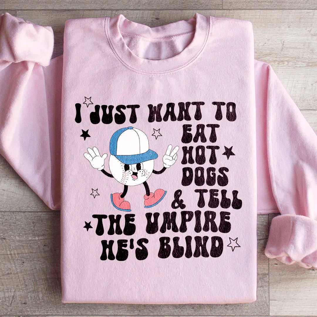 I Just Want To Eat Hot Dogs Sweatshirt