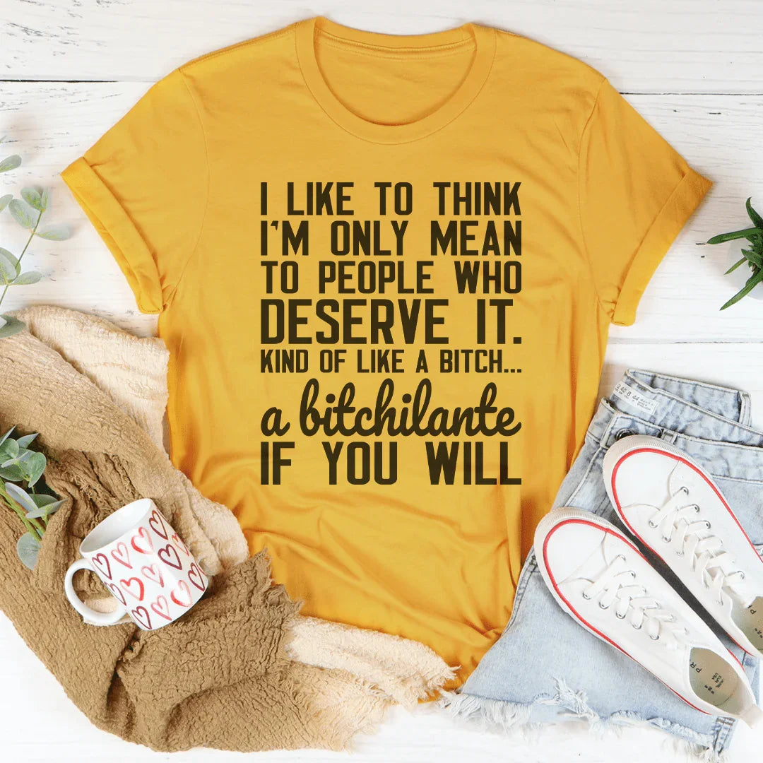 Me Gusta Pensar Que Solo Soy Malo Con Las Personas Que Lo Merecen Camiseta