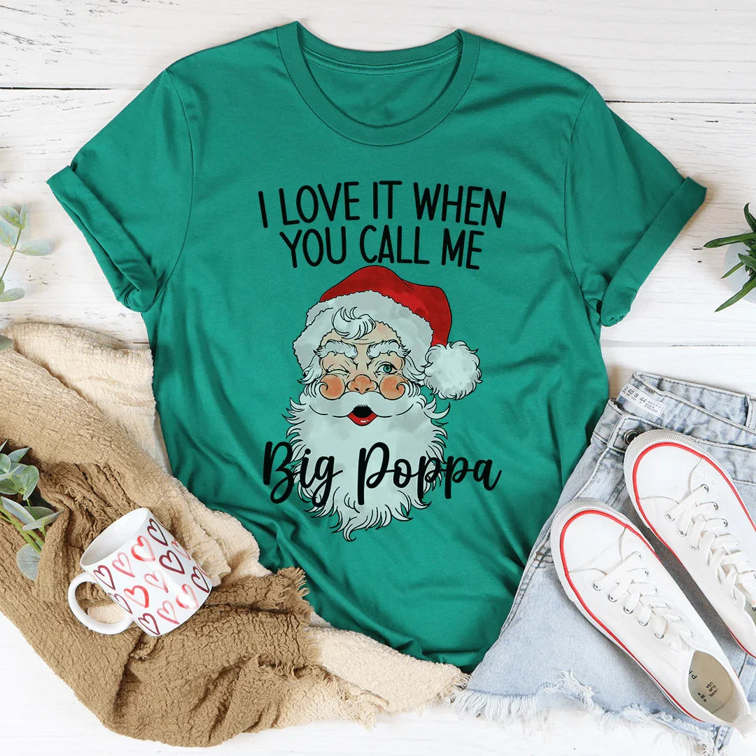 Camiseta "Me encanta cuando me llamas Big Poppa"