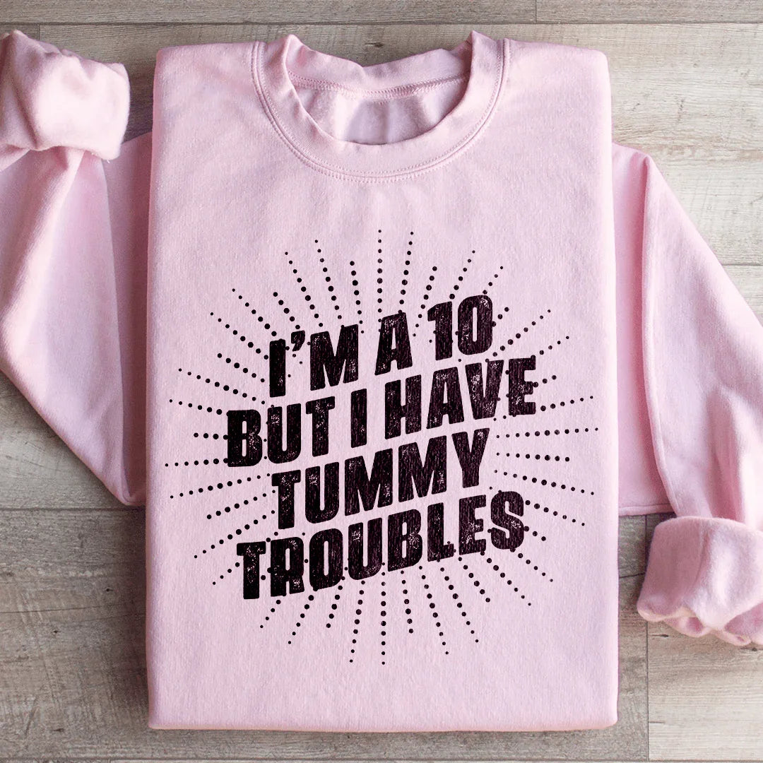 Sudadera "Soy un 10 pero tengo problemas de estómago"