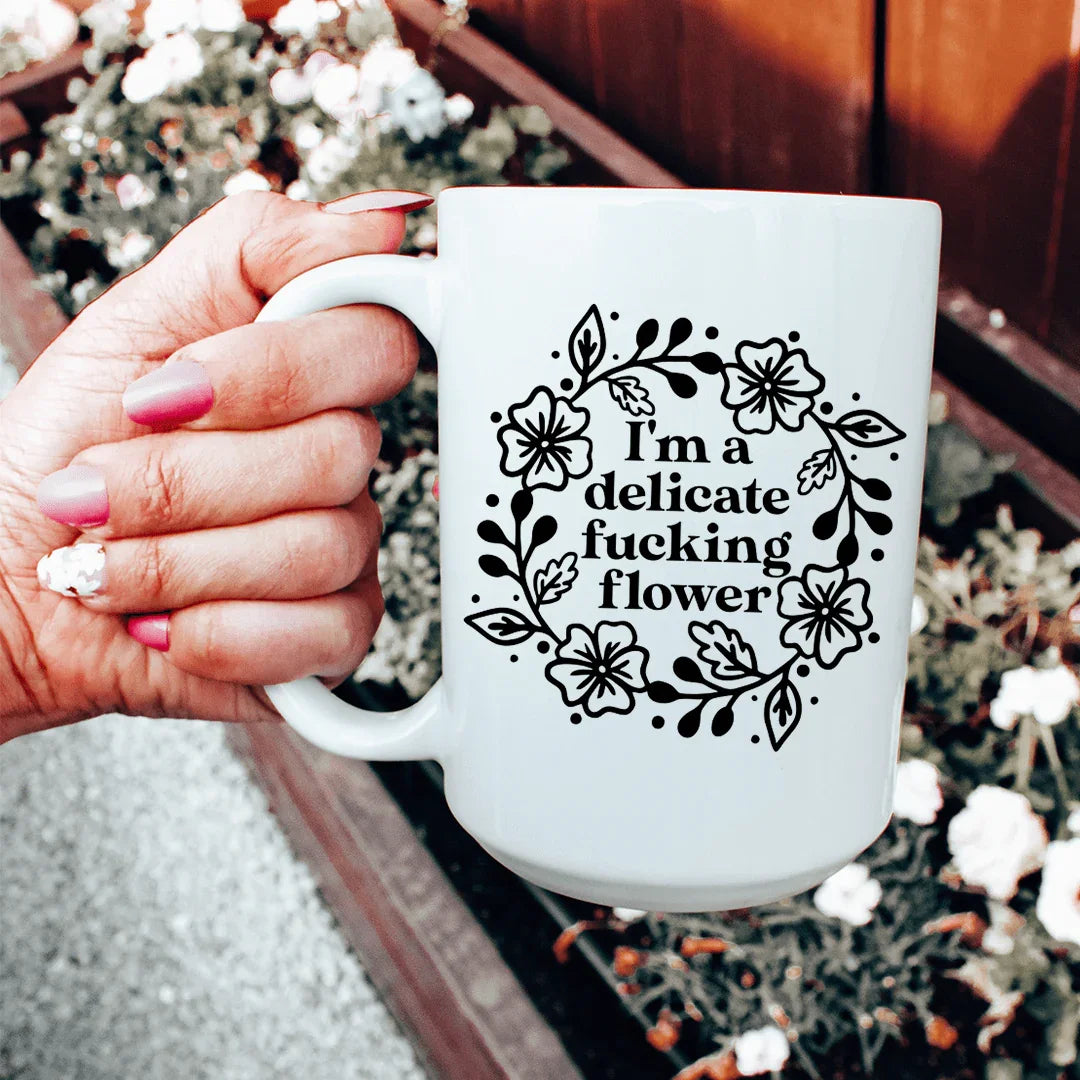 I'm A Delicate Flower Ceramic Mug - 15 oz
