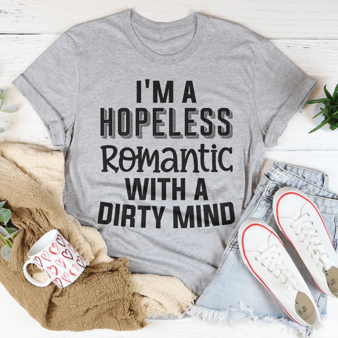 Camiseta "Soy un romántico empedernido con una mente sucia"