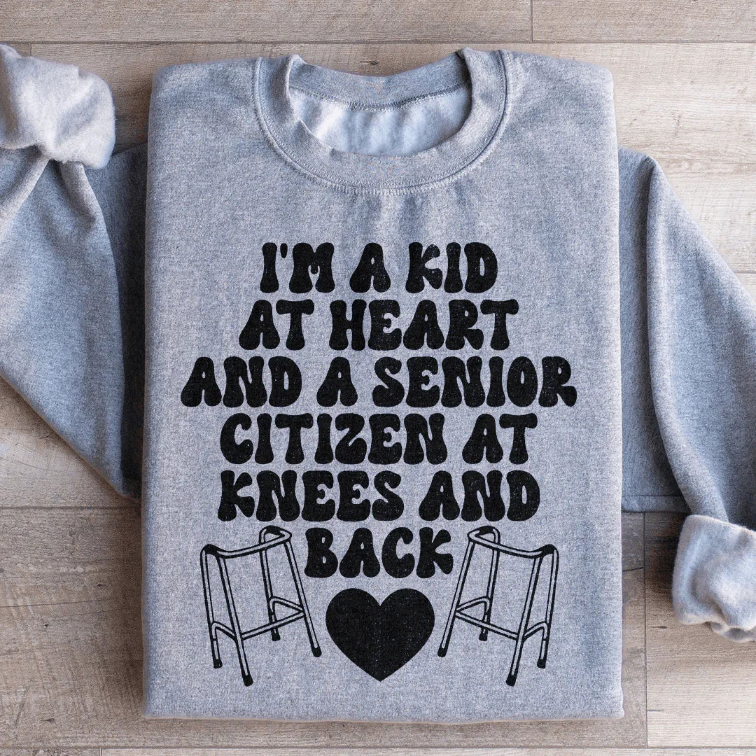 I'm A Kid At Heart Sweatshirt
