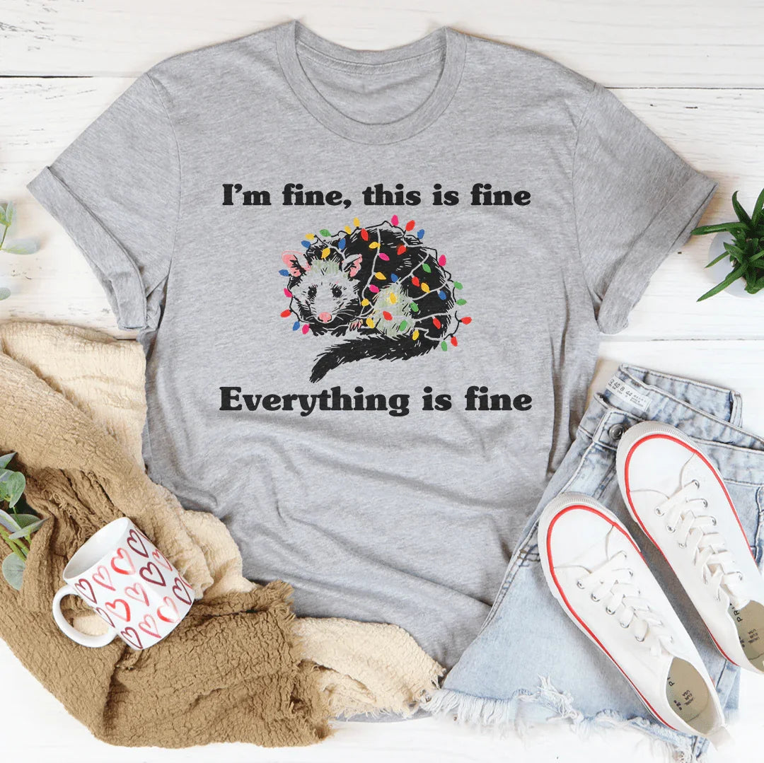 I’m Fine, This Is Fine T-Shirt