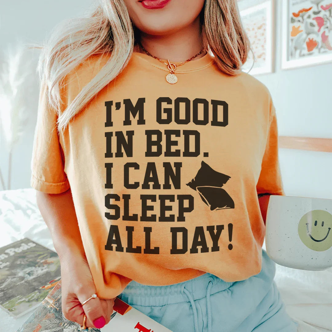 Soy bueno en la cama, puedo dormir todo el día.