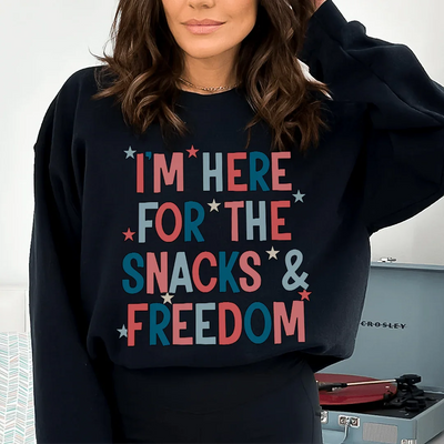 I'm Here For The Snacks And Freedom Sweatshirt