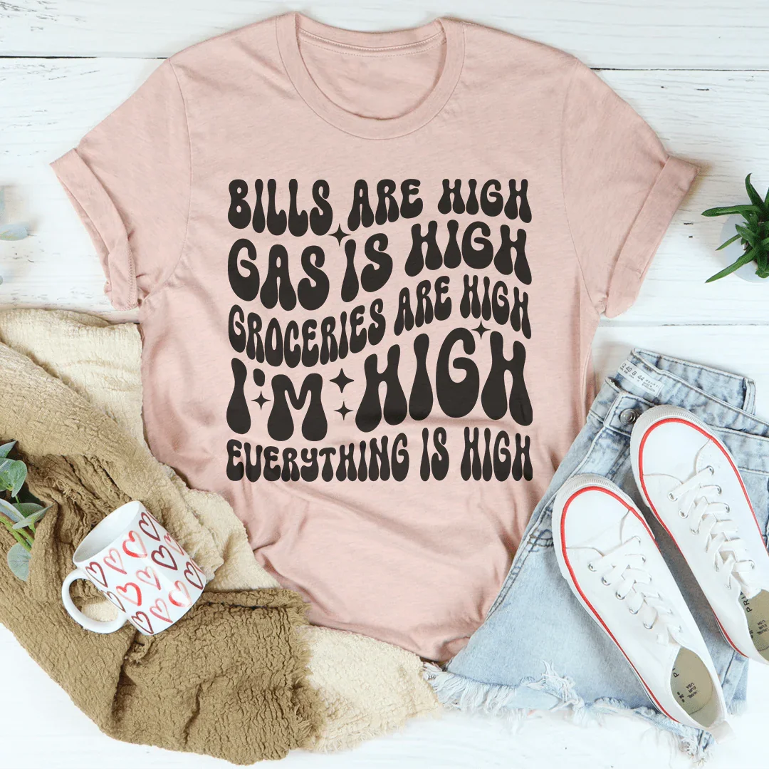 T-shirt "I'm High Everything's High"