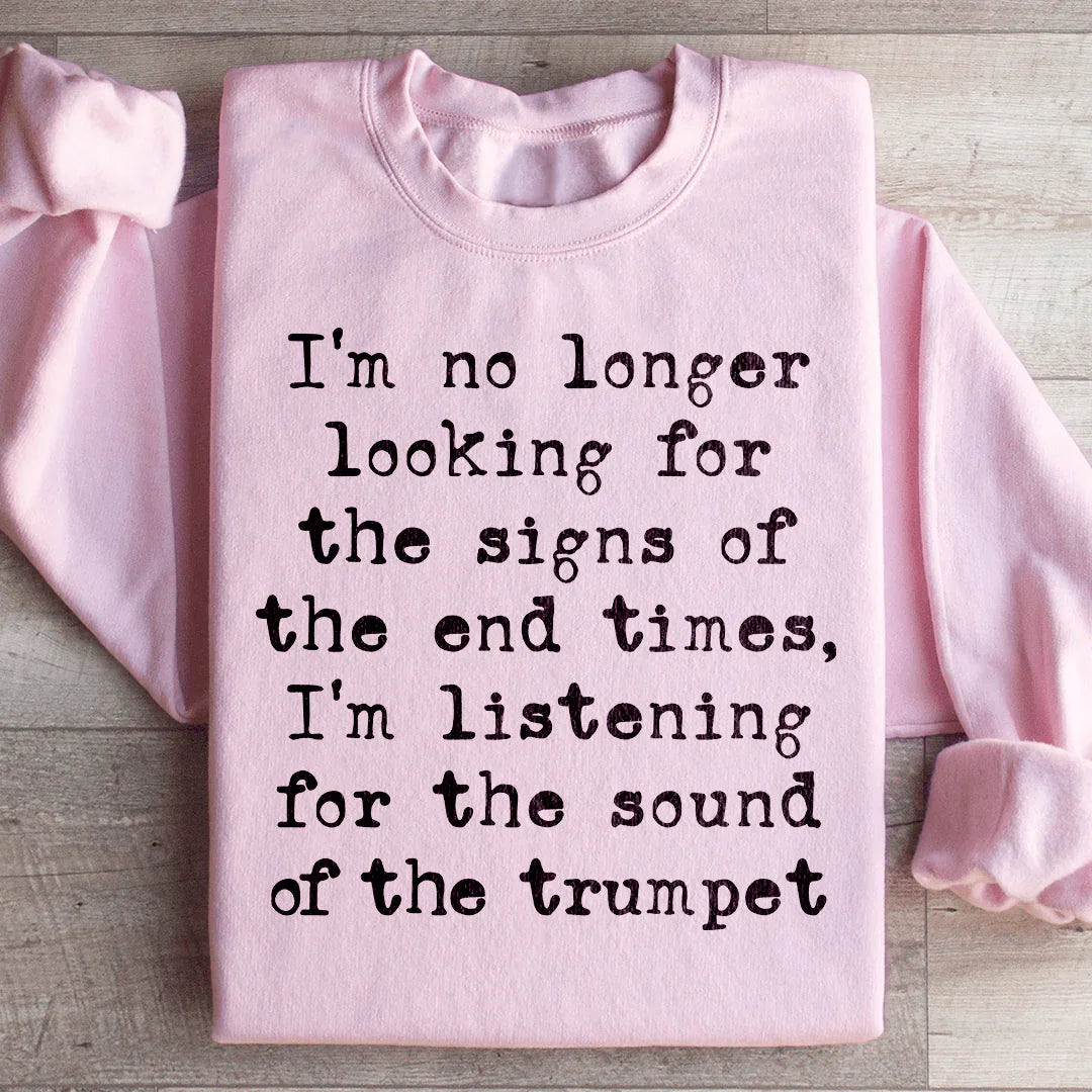 I'm No Longer Looking For The Signs Sweatshirt