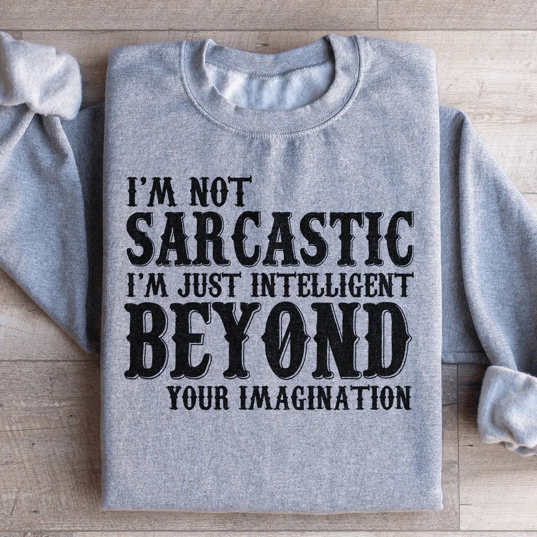 Intelligent Beyond Your Imagination Sweatshirt