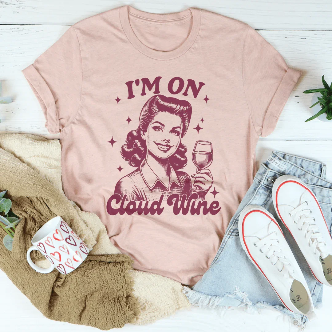 I'm On Cloud Wine T-Shirt