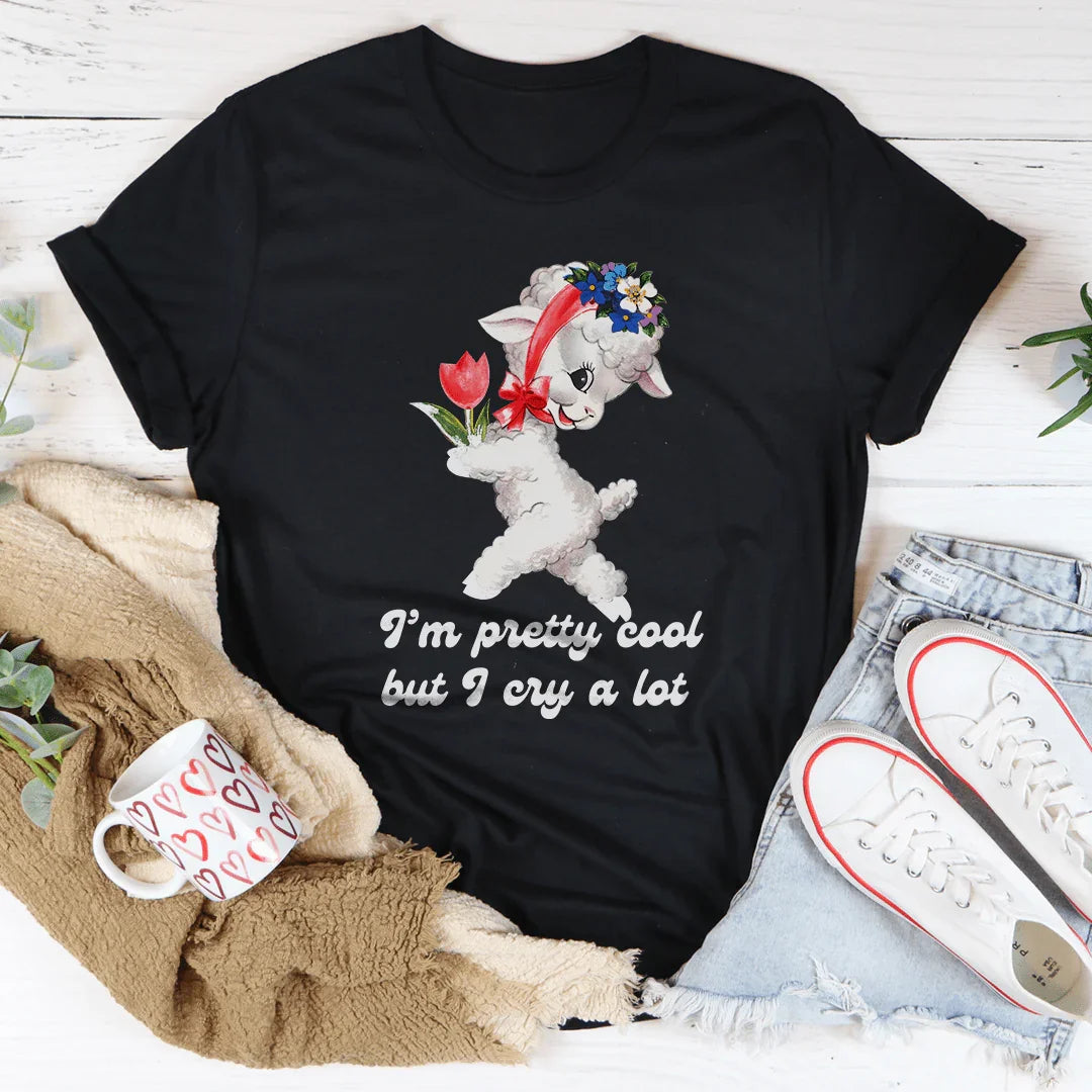 I'm Pretty Cool But I Cry A Lot Tee