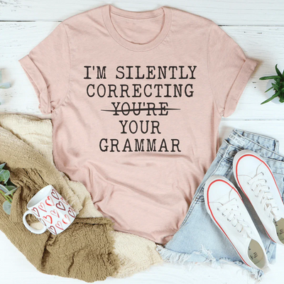 I’m Silently Correcting Your Grammar Tee