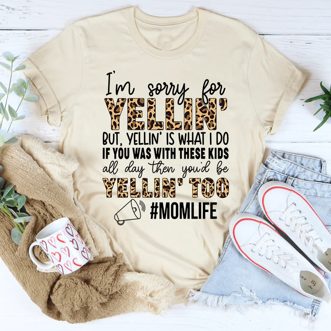 Lo siento por gritar, pero gritar es lo que hago. Camiseta de mamá