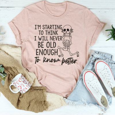 Estoy empezando a pensar que nunca tendré la edad suficiente para saber más.