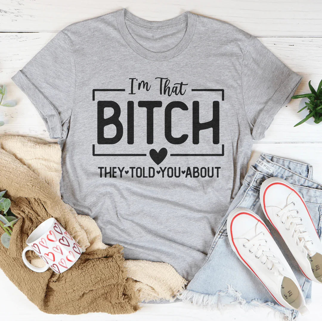 I'm That Bitch Tee