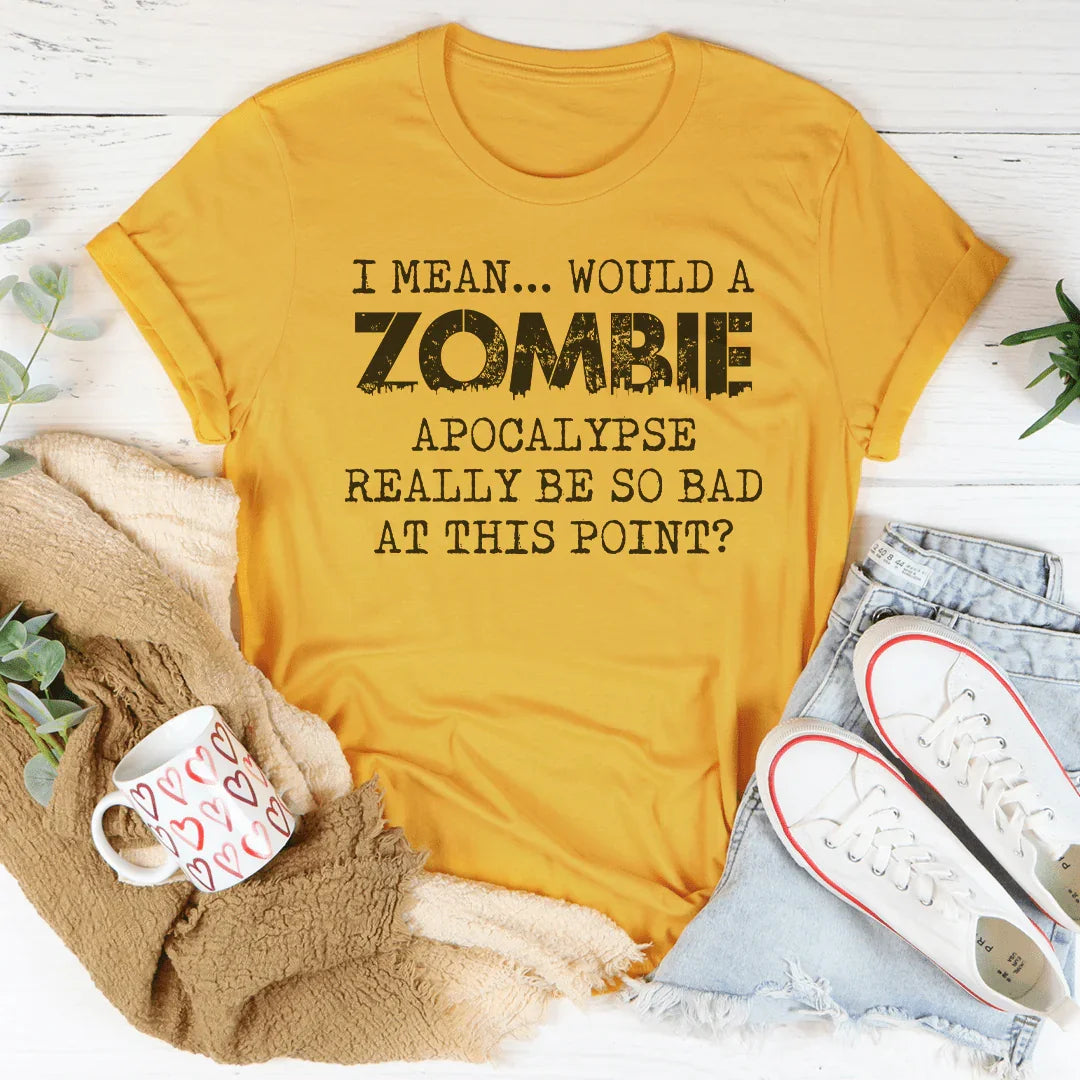 Zombie Apocalypse Humor T-Shirt
