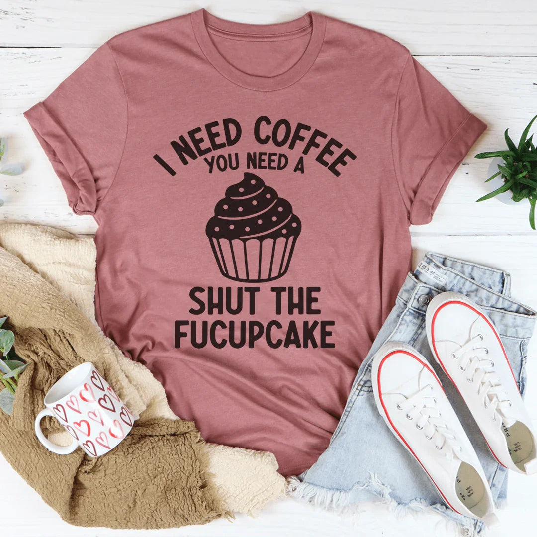 Necesito café, necesitas una camiseta "Cállate la cara".