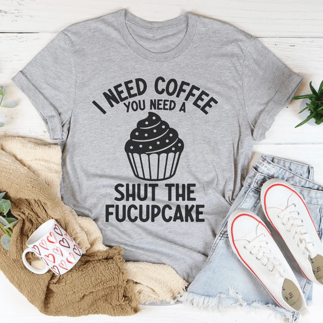 Necesito café, necesitas una camiseta "Cállate la cara".