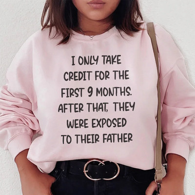I Only Take Credit For The First 9 Months Sweatshirt