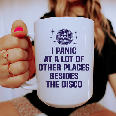 I Panic At a Lot of Other Places Besides The Disco Mug - 15 oz