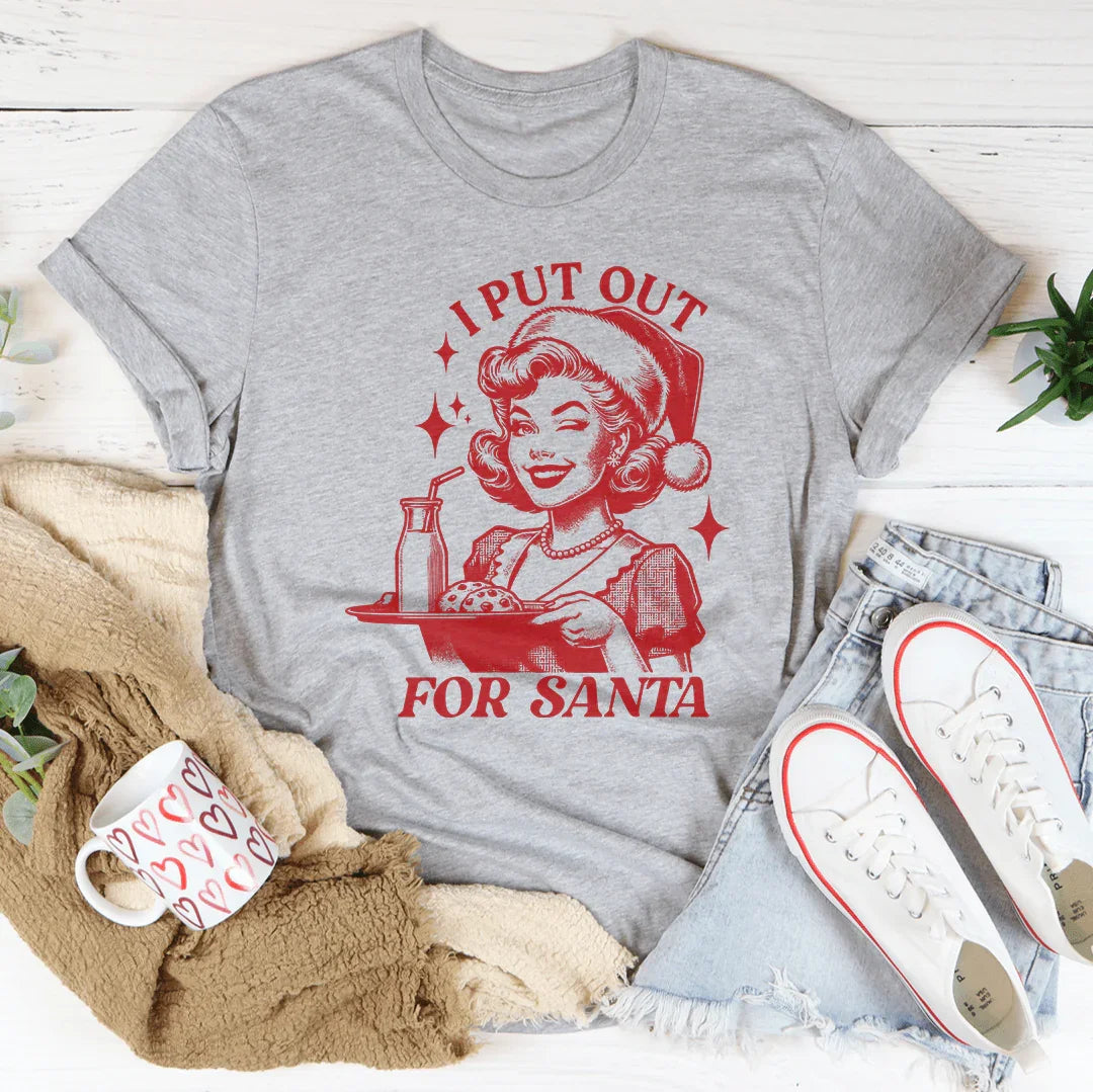 I Put Out For Santa T-Shirt