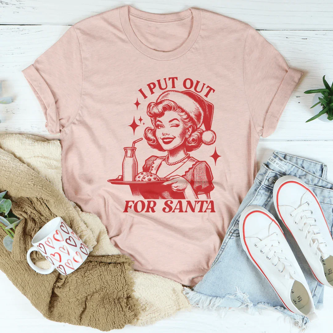 I Put Out For Santa T-Shirt