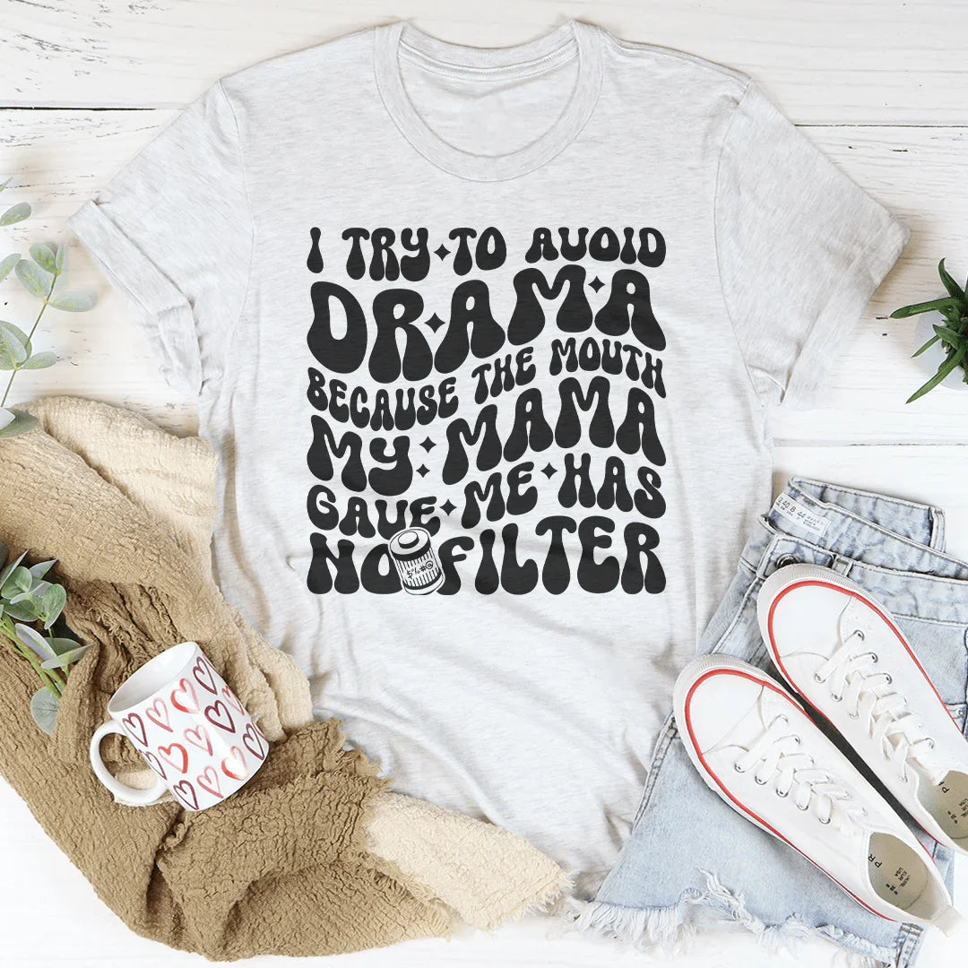 I Try To Avoid Drama T-Shirt