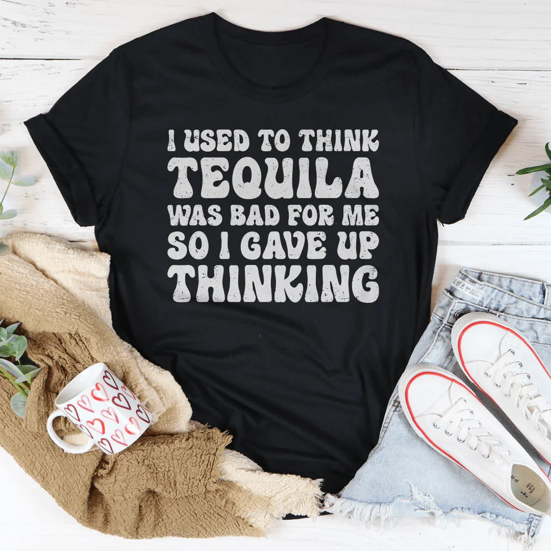Solía pensar que el tequila era malo para mí.