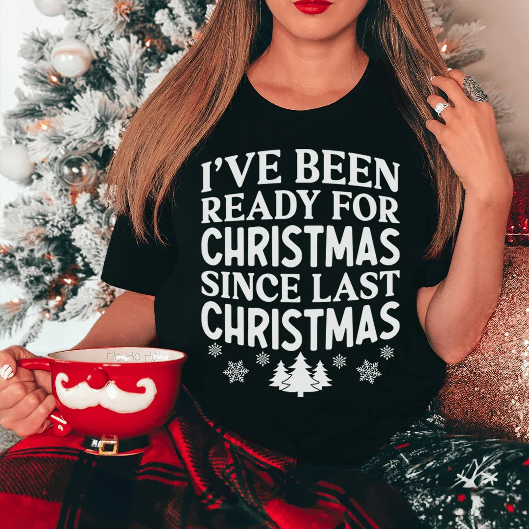 He estado listo para Navidad desde la última Navidad Tee