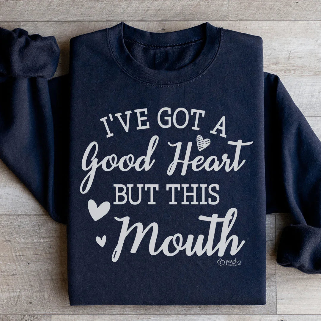J'ai un bon cœur mais cette bouche Sweatshirt