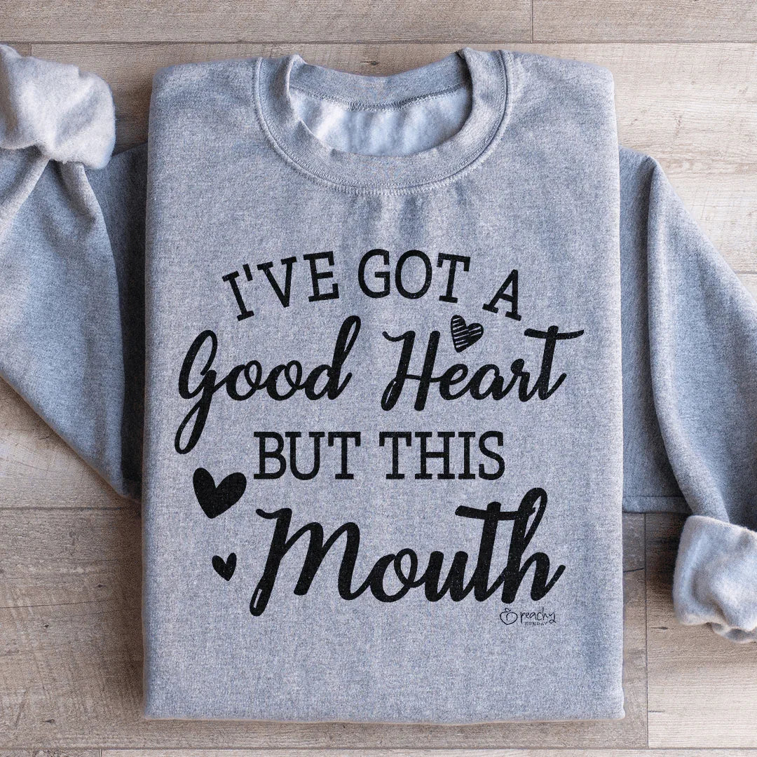 J'ai un bon cœur mais cette bouche Sweatshirt