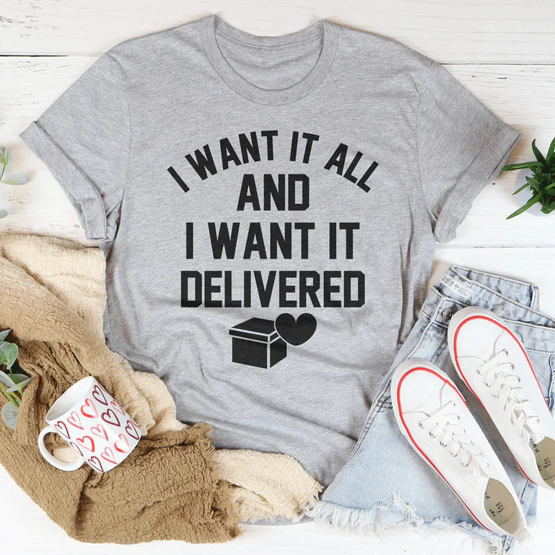 Camiseta Lo quiero todo y lo quiero entregado