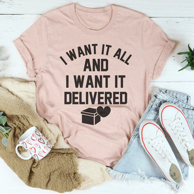 Camiseta Lo quiero todo y lo quiero entregado