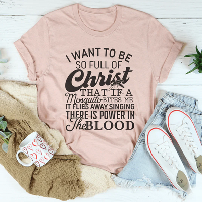 Quiero estar tan lleno de Cristo Tee