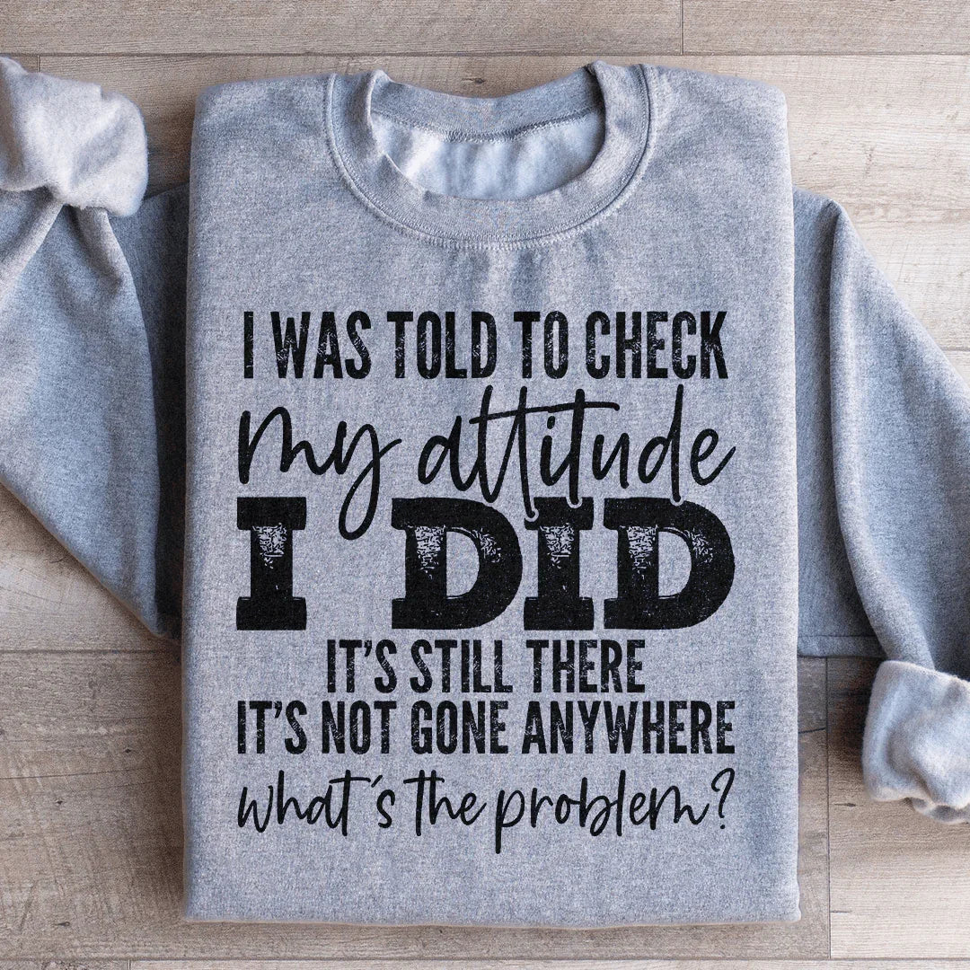 Sweatshirt "On m'a dit de vérifier mon attitude"