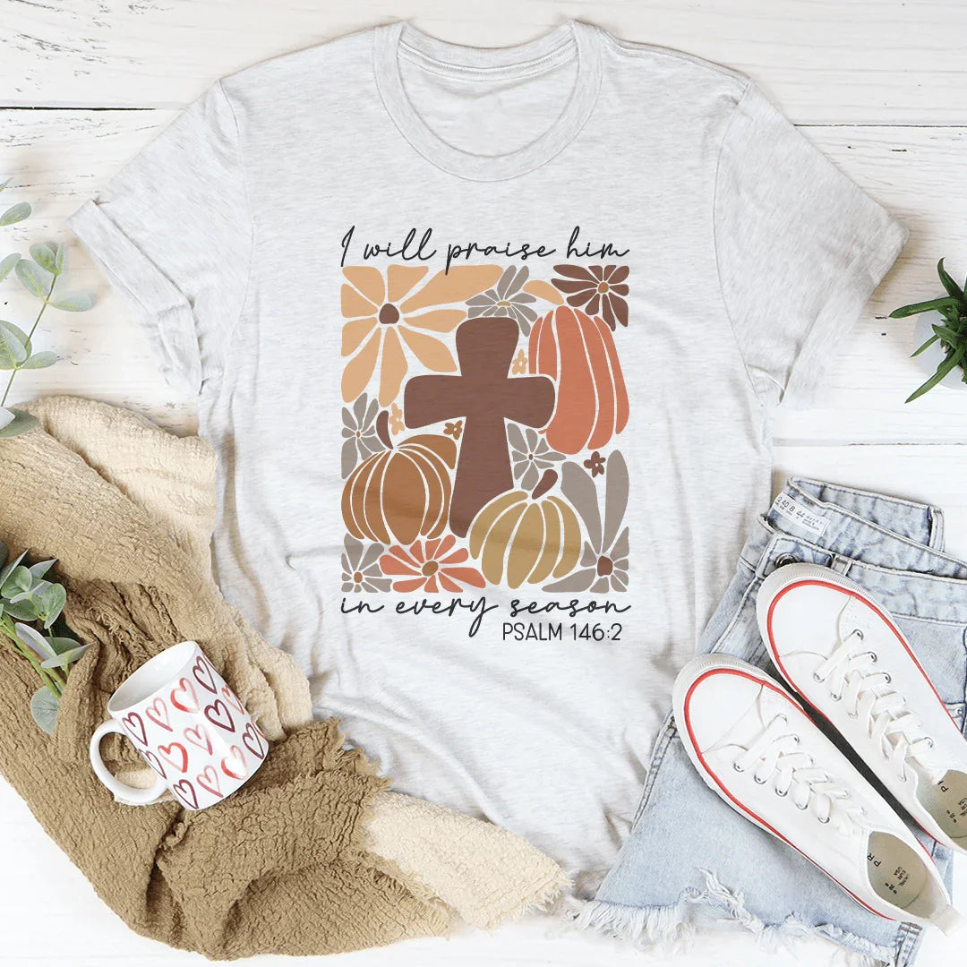 Lo alabaré en cada temporada Salmo 1462 Tee