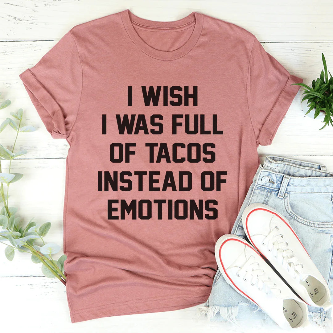 Ojalá estuviera lleno de tacos en lugar de emociones.
