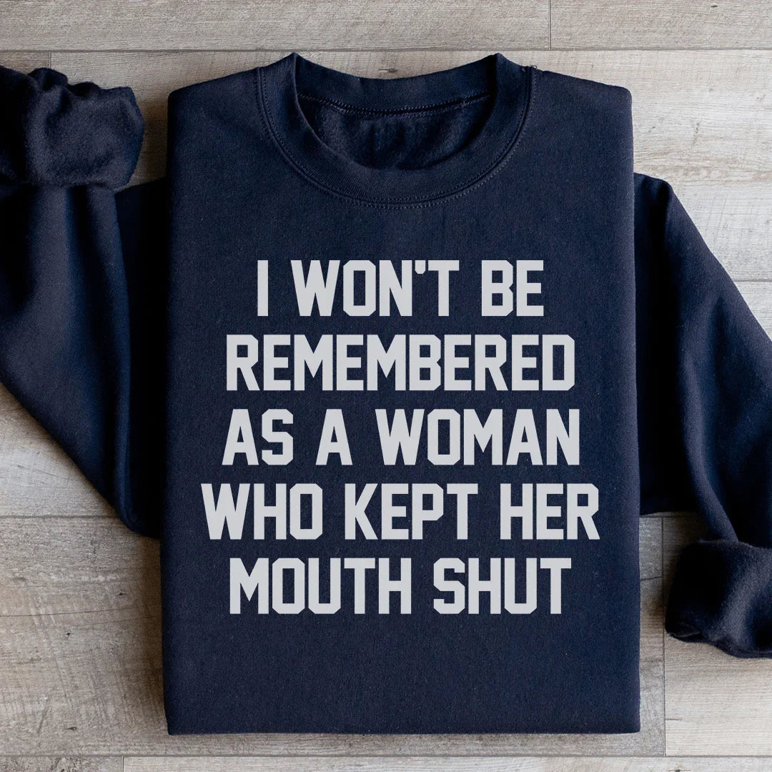 I Won't Be Remembered Sweatshirt