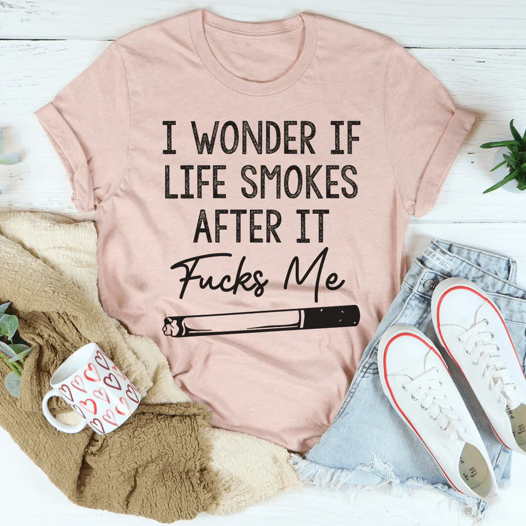 Me pregunto si la vida fuma Tee