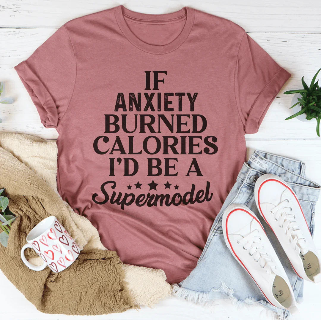 If Anxiety Burned Calories Tee